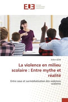 portada La violence en milieu scolaire: Entre mythe et réalité (in French)