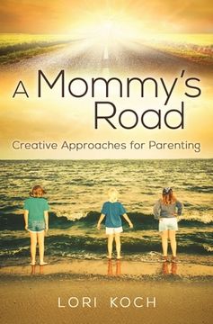 portada A Mommy's Road: Creative Approaches for Parenting (en Inglés)