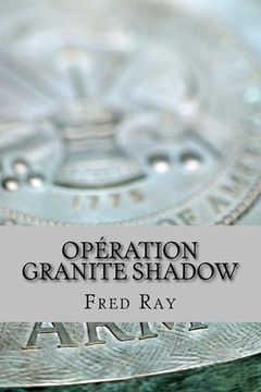 portada Opération Granite Shadow (en Francés)