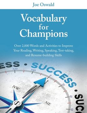 portada Vocabulary for Champions: Over 2,000 Words and Activities to Improve Your Reading, Writing, Speaking, Test-taking, and Resume-building Skills (in English)