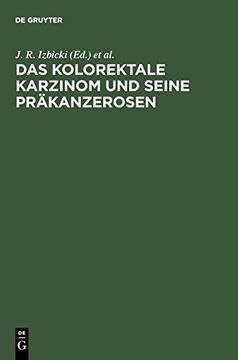 portada Das Kolorektale Karzinom und Seine Prakanzerosen: Grundlagen, Diagnostik, Interdisziplinare Therapie und Operationstechnik (en Alemán)