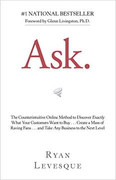 portada Ask: The Counterintuitive Online Method to Discover Exactly What Your Customers Want to Buy&Create a Mass of Raving Fans&And Take any Business to the Next Level (en Inglés)