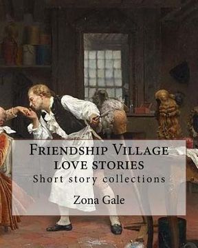 portada Friendship Village love stories. By: Zona Gale: Short story collections
