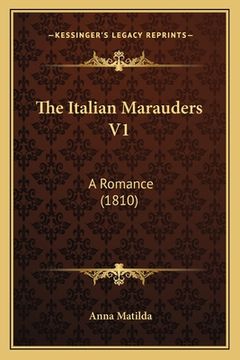 portada The Italian Marauders V1: A Romance (1810) (en Inglés)