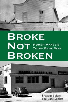 portada Broke, Not Broken: Homer Maxey's Texas Bank War (American Liberty & Justice) (en Inglés)