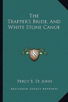 portada the trapper's bride, and white stone canoe (en Inglés)