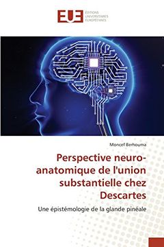 portada Perspective neuro-anatomique de l'union substantielle chez Descartes: Une épistémologie de la glande pinéale (French Edition)