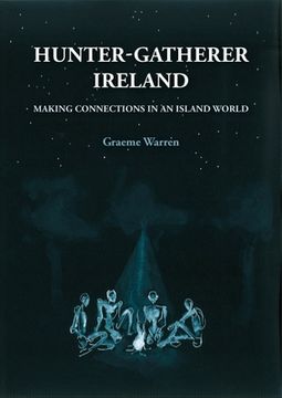 portada Hunter-Gatherer Ireland: Making Connections in an Island World (en Inglés)