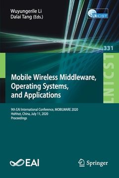 portada Mobile Wireless Middleware, Operating Systems and Applications: 9th Eai International Conference, Mobilware 2020, Hohhot, China, July 11, 2020, Procee (en Inglés)