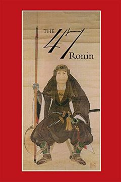 portada 47: The True Story of the Vendetta of the 47 Ronin From akô 
