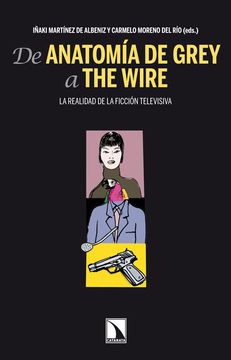 portada De Anatomia de Grey a the Wire: La Realidad de la Ficcion Televis iva (in Spanish)