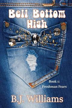 portada Bell Bottom High: Book I: Freshman Fears (en Inglés)