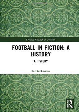 portada Football in Fiction: A History (Critical Research in Football) (en Inglés)