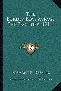 portada the border boys across the frontier (1911) (en Inglés)
