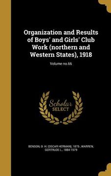 portada Organization and Results of Boys' and Girls' Club Work (northern and Western States), 1918; Volume no.66 (en Inglés)