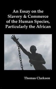 portada an essay on the slavery and commerce of the human species, particularly the african (in English)
