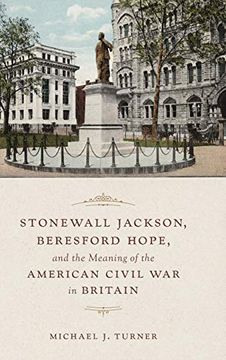 portada Stonewall Jackson, Beresford Hope, and the Meaning of the American Civil war in Britain (in English)