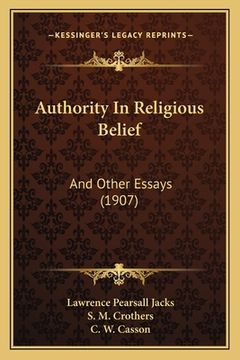 portada authority in religious belief: and other essays (1907) (en Inglés)