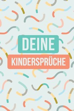 portada Deine Kindersprüche: Festhaltebuch für lustige Kinderzitate - Zum Notieren, Erinnern und Schmunzeln (en Alemán)