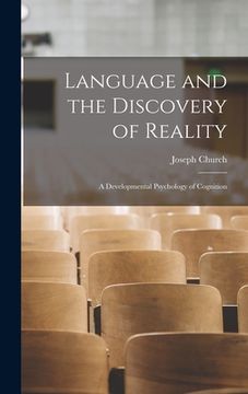 portada Language and the Discovery of Reality; a Developmental Psychology of Cognition (en Inglés)