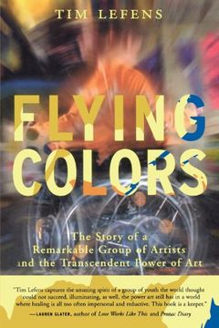 portada Flying Colors: The Story of a Remarkable Group of Artists and the Transcendent Power of art (in English)