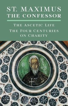 portada St. Maximus the Confessor: The Ascetic Life, The Four Centuries on Charity