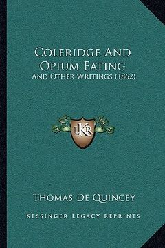 portada coleridge and opium eating: and other writings (1862) (in English)
