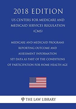 portada Medicare and Medicaid Programs - Reporting Outcome and Assessment Information set Data as Part of the Conditions of Participation for Home Health age. Services Regulation) (en Inglés)
