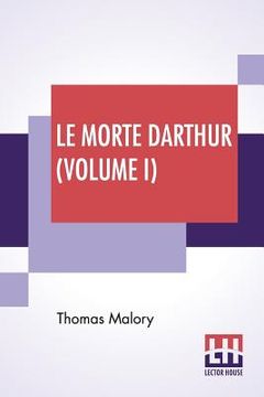 portada Le Morte Darthur (Volume I): Sir Thomas Malory'S Book Of King Arthur And Of His Noble Knights Of The Round Table. The Text Of Caxton Edited, With A
