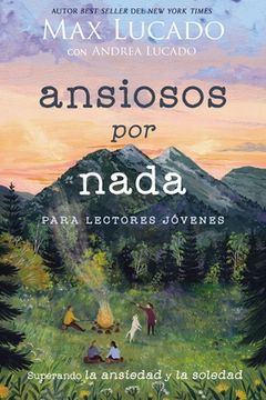 portada Ansiosos Por NADA (Edición Para Lectores Jóvenes): Superando La Ansiedad Y La Soledad