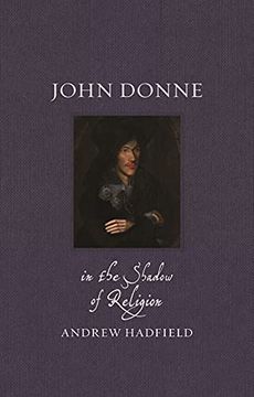 portada John Donne: In the Shadow of Religion (Renaissance Lives) (en Inglés)