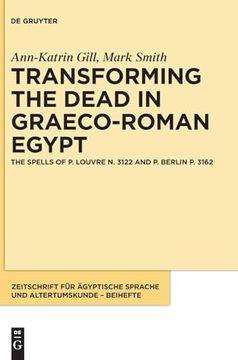 portada Transforming the Dead in Graeco-Roman Egypt the Spells of p. Louvre n. 3122 and p. Berlin p. 3162 (in English)