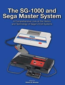 portada The SG-1000 and Sega Master System: A Comprehensive Look at the History and Technology of Sega's 8-bit Systems (en Inglés)
