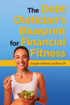 portada The Debt Dietician's Blueprint for Financial Fitness (en Inglés)
