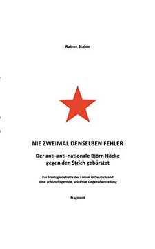 portada Nie Zweimal Denselben Fehler: Der Anti-Anti-Nationale Björn Höcke Gegen den Strich Gebürstet (en Alemán)