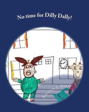 portada No time for Dilly Dally! (en Inglés)