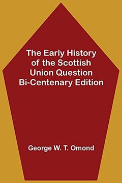 portada The Early History of the Scottish Union Question Bi-Centenary Edition (en Inglés)