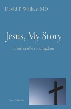 portada Jesus, My Story: From cradle to Kingdom (in English)