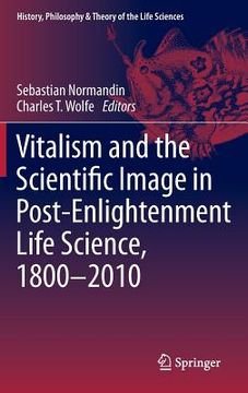 portada vitalism and the scientific image in post-enlightenment life science, 1800-2010 (en Inglés)