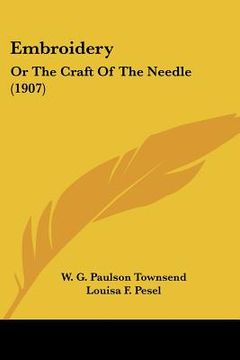 portada embroidery: or the craft of the needle (1907) (en Inglés)