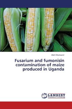 portada Fusarium and Fumonisin Contamination of Maize Produced in Uganda
