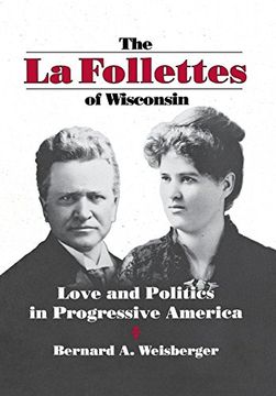portada La Follettes of Wisconsin: Love and Politics in Progressive America (en Inglés)