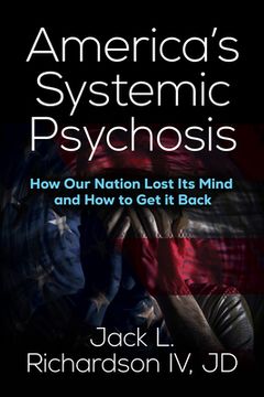 portada America's Systemic Psychosis: How Our Nation Lost Its Mind and How to Get It Back (en Inglés)