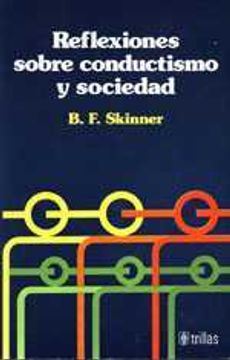 Libro reflexiones sobre conductismo y sociedad, . skinner, ISBN 1045387.  Comprar en Buscalibre