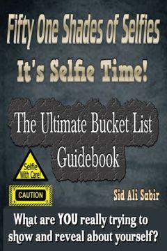 portada Fifty One Shades Of Selfies - IT'S SELFIE TIME!: The Ultimate Bucket List GUID