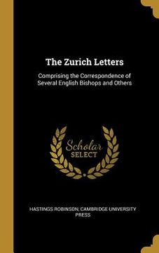 portada The Zurich Letters: Comprising the Correspondence of Several English Bishops and Others (in English)