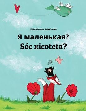 portada Ya malen'kaya? Sóc xicoteta?: Russian-Valencian (Valencià): Children's Picture Book (Bilingual Edition) (en Ruso)