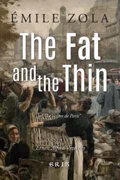 portada The Fat and the Thin: or, Le Ventre de Paris (en Inglés)