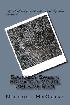 portada Socially Sweet, Privately Cruel Abusive Men (en Inglés)