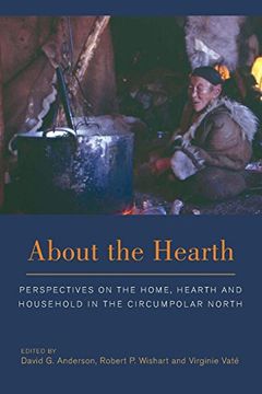 portada About the Hearth: Perspectives on the Home, Hearth and Household in the Circumpolar North (in English)